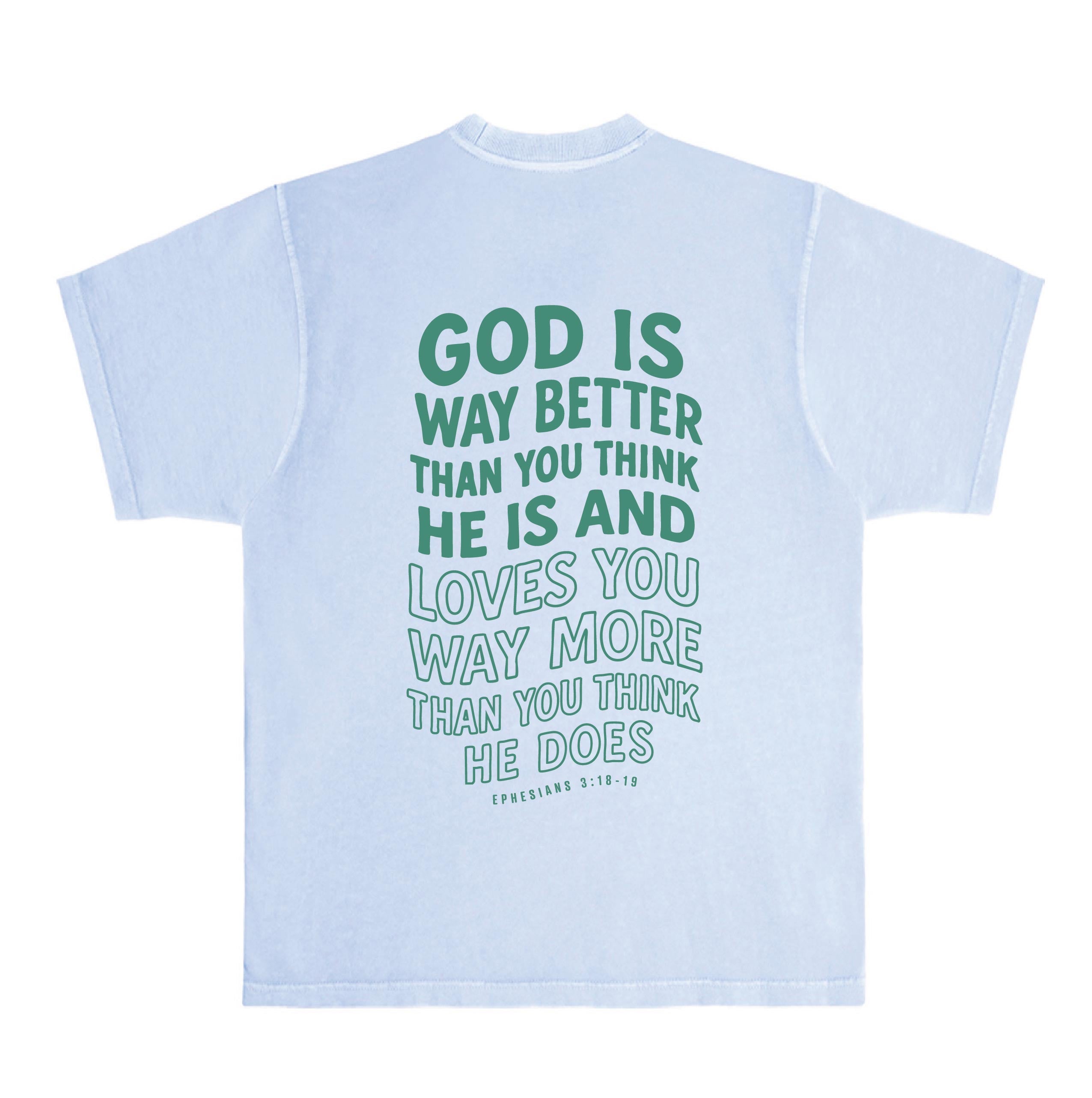God is Way Better - Tshirt