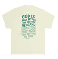 God is Way Better - Tshirt