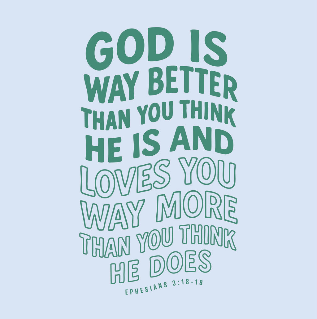 God is Way Better - Crewneck