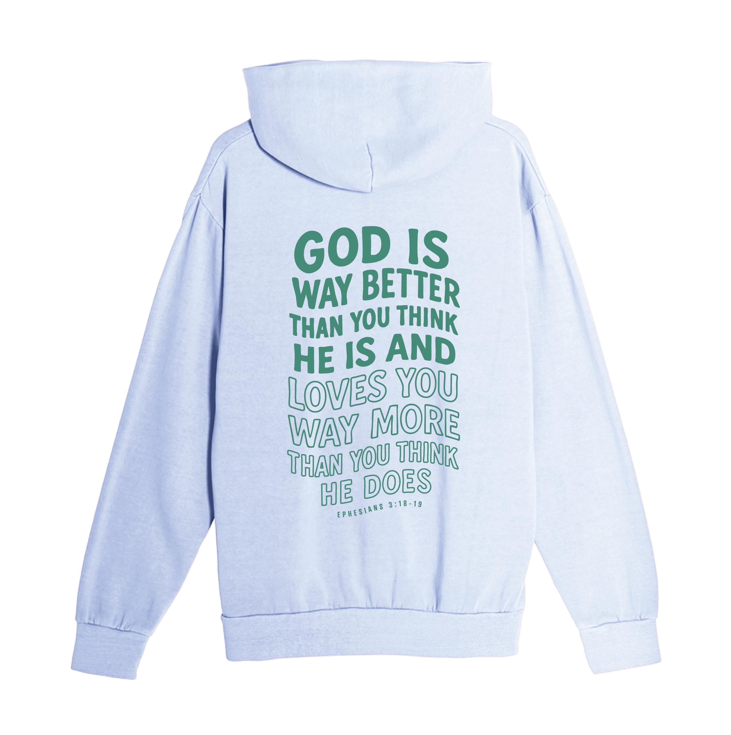 God Is Way Better Than You Think - Hoodie