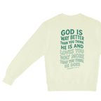 God is Way Better - Crewneck